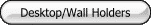 Desktop/Wall Holders